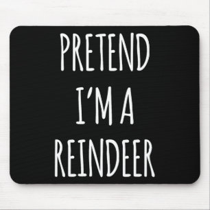 Tun wir so als wäre ich ein Rentier Einfaches Weih Mousepad