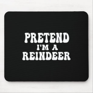Tun wir so, als wäre ich ein Rentier Lustiges faul Mousepad