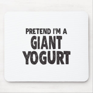 Tun wir so, als wäre ich ein riesiger Joghurt - Ei Mousepad