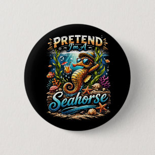 Tun wir so, als wäre ich ein Seepferdchen Button