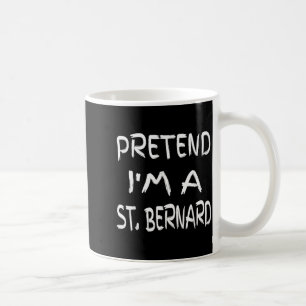 Tun wir so, als wäre ich ein St. Bernhard Lustiger Kaffeetasse
