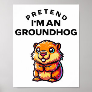 Tun wir so, als wäre ich ein Waldmurmeltier Lustig Poster