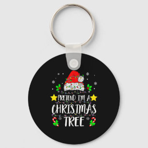 Tun wir so, als wäre ich ein Weihnachtsbaum Lustig Schlüsselanhänger