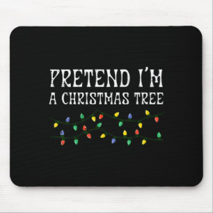 Tun wir so als wäre ich ein Weihnachtsbaum Lustige Mousepad