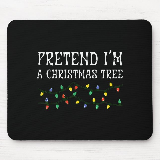 Tun wir so als wäre ich ein Weihnachtsbaum Lustige Mousepad (Vorne)