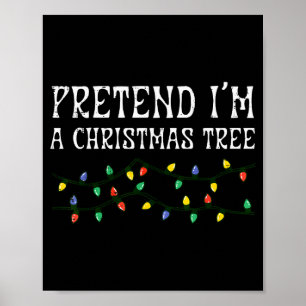 Tun wir so als wäre ich ein Weihnachtsbaum Lustige Poster