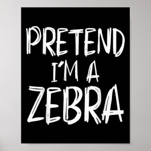 Tun wir so, als wäre ich ein Zebrakostüm Halloween Poster