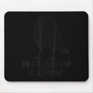Tun wir so, als wäre ich eine Krähe Lustiges Hallo Mousepad