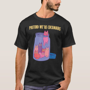 Tun wir so, als wären wir Gurken im Glas lustige K T-Shirt