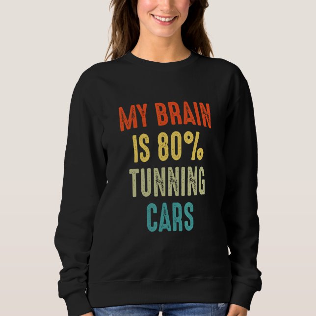 tunning cars  My Brain is 80 Sweatshirt (Vorderseite)