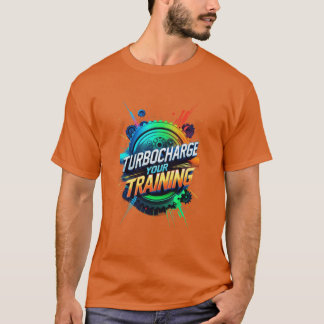Turboladung für Ihr Training T-Shirt