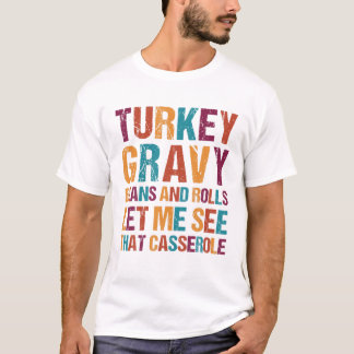 Türkei Gravy Bohnen und Rollen Ließ mir sehen, das T-Shirt