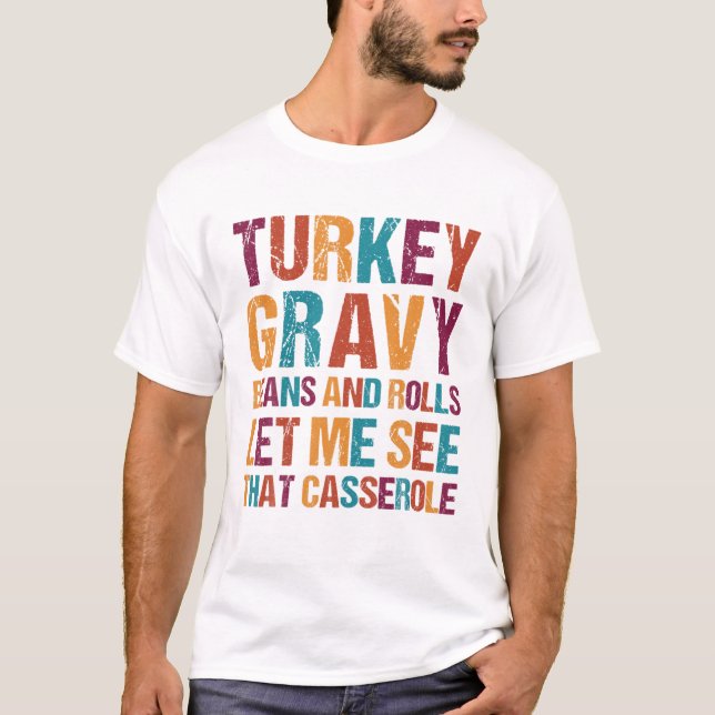 Türkei Gravy Bohnen und Rollen Ließ mir sehen, das T-Shirt (Vorderseite)