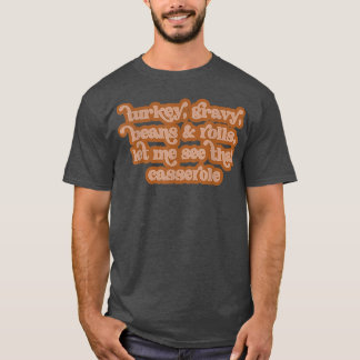 Türkei Gravy Bohnen und Rollen Ließ mir sehen, das T-Shirt