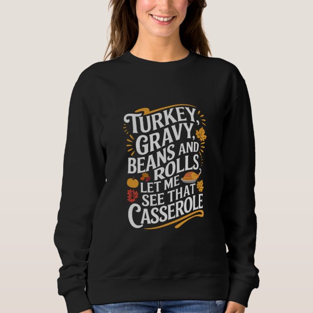 Türkei Gravy Bohnen und Rolls Lass mir sehen Casse Sweatshirt (Vorderseite)