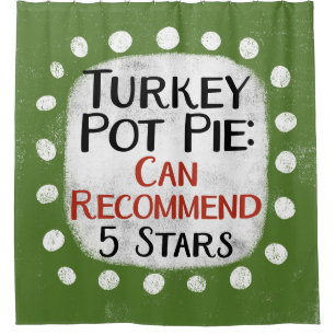 Türkei Pot Pie Review 5 Sterne Duschvorhang
