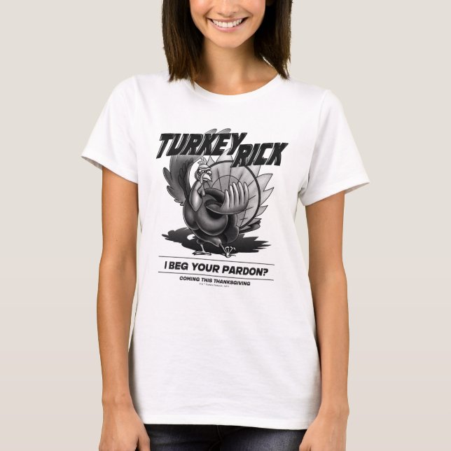 Türkei Rick: "Ich bitte um Verzeihung?" T-Shirt (Vorderseite)