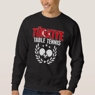 Türkei Tischtennis Türkei Ping Pong Team Unterst Sweatshirt