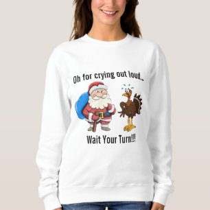 Türkei zu Santa "Moment mal!" Sweatshirt