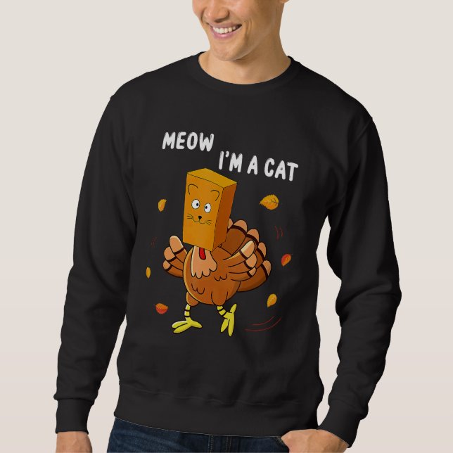 Turkey Fake Cat Meow Thanksgiving Kitty Cats   Sweatshirt (Vorderseite)