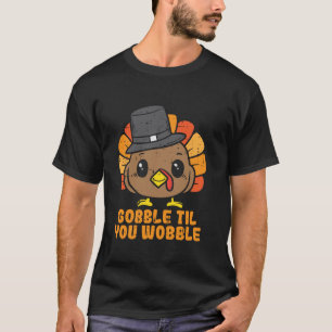 Turkey Gobble bis You Wobobble Niedlicher Erntedan T-Shirt