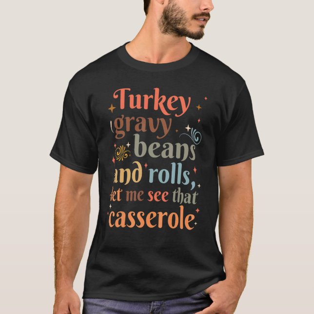 Turkey Gravy Beans And Rolls Let Me See That Casse T-Shirt (Vorderseite)