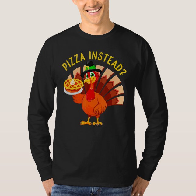 Turkey Lets have Pizza instead  Thanksgiving  1 T-Shirt (Vorderseite)