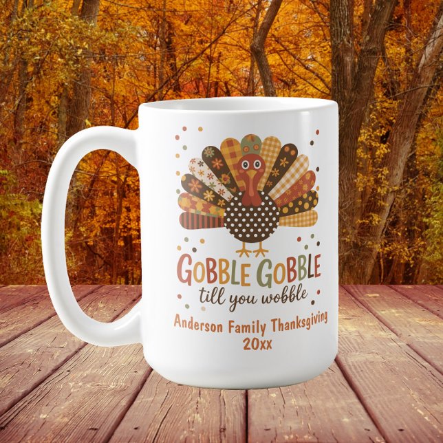 Turkey Patchwork Gobble Till Wobble Erntedank Kaffeetasse (Turkey "Gobble Gobble till you wobble" Family Thanksgiving customizable mug)