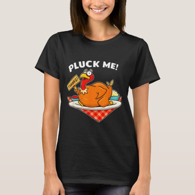 Turkey Pluck Me Funny Thanksgiving  T-Shirt (Vorderseite)