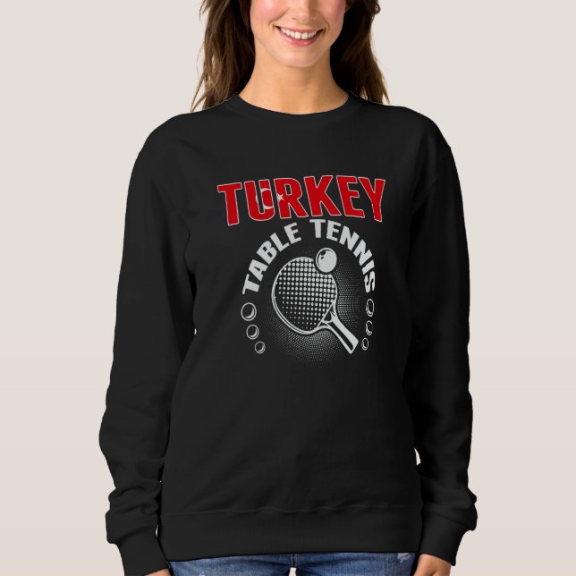 Turkey Table Tennis   Support Turkish Ping Pong Te Sweatshirt (Vorderseite)