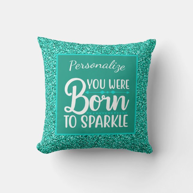 Türkisblau-Glitzer Geboren zu Sparkquote Throw Kissen (Vorderseite)