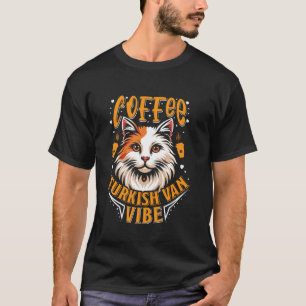 Türkisch Van Besitzer COFFEE TÜRKISCH VAN VIBE Kat T-Shirt