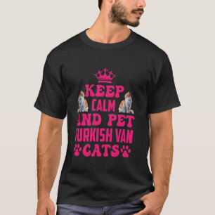 Türkisch Van Liebhaber BLEIB RUHIG UND STREICHLE T T-Shirt
