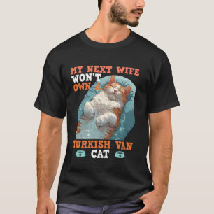Türkisch Van MEINE NÄCHSTE FRAU WIRD KEINE TÜRKISC T-Shirt