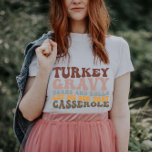 Türkische Gravy Beans and Rolls Fall Erntedank T-Shirt<br><div class="desc">Türkei Gravy Bohnen und Rollen Ließ mir sehen,  dass Casserole</div>
