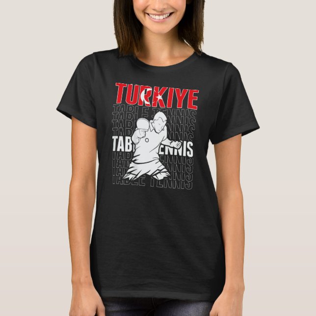 Turkiye Table Tennis   Support Turkey Ping Pong Te T-Shirt (Vorderseite)