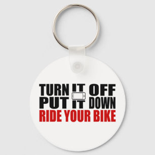 Turn It Off, Put It Down, Ride Your Bike Schlüsselanhänger
