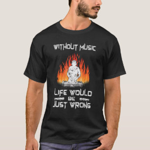 Turntable ohne Musikleben wäre falsch DJ Mus T-Shirt