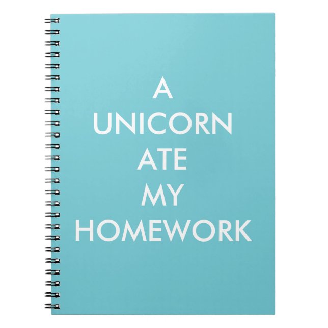 Turquoise A UNICORN ATE MY HOMEWORK Notebook Notizblock (Vorderseite)