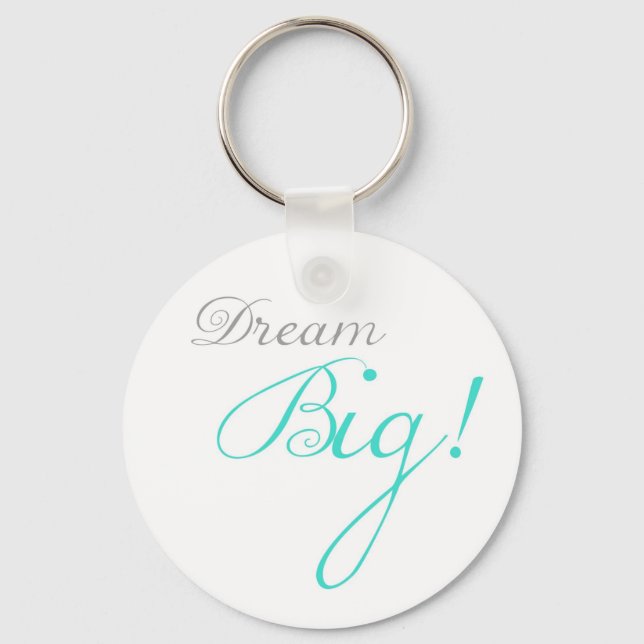 Turquoise Dream Big Motivational Keychain Schlüsselanhänger (Vorderseite)