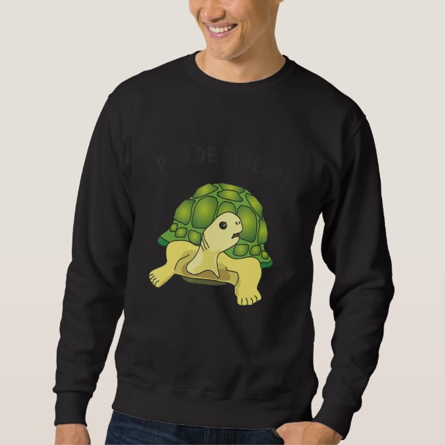 Turtle   saying   Pas de stress no stress Sweatshirt (Vorderseite)