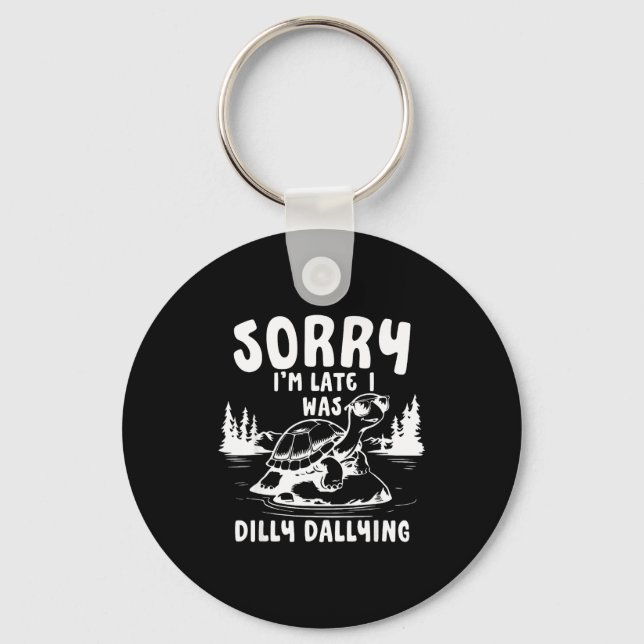 Turtle Sorry I'm Late I Was Dilly Dallying  Schlüsselanhänger (Vorderseite)