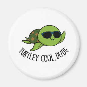Turtley Cool Dude Funny Turtle Pun Magnet