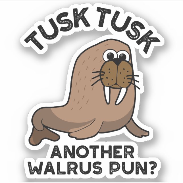Tusk Tusk Ein anderer Walrus Pun Funny Animal Pub Aufkleber (Vorderseite)
