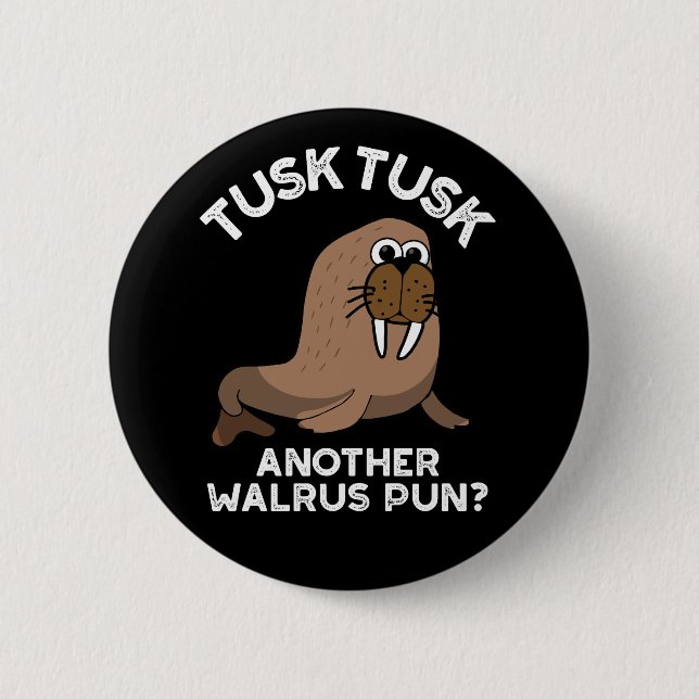 Tusk Tusk Ein anderer Walrus Pun Funny Pun Dark BG Button (Vorderseite)