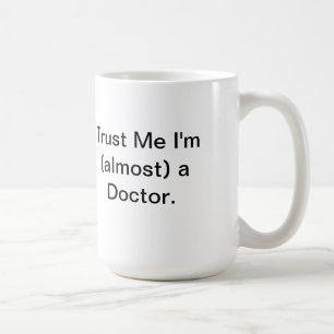 Tust ich bin ich (fast) ein Doktor Kaffeetasse