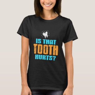 Tut der Zahn weh Zahnarzt Geschenk T-Shirt