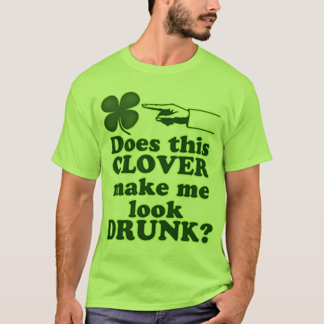 Tut diesen Klee lassen mich betrunken schauen T-Shirt (Vorderseite)