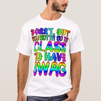 Tut mir leid, aber du musst in den Unterricht gehe T-Shirt