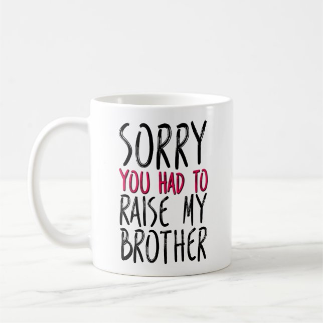 Tut mir leid, dass du meine Brüder, lustige Mama,  Kaffeetasse (Links)